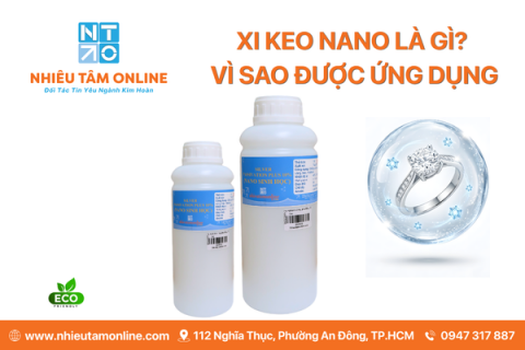 Xi Keo Nano Là gì? Vì Sao Được Ứng Dụng Nhiều Trong Việc Chế Tác Nữ Trang