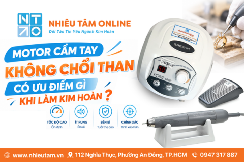 Motor Cầm Tay Không Chổi Than Có Ưu Điểm Gì Khi Làm Kim Hoàn?