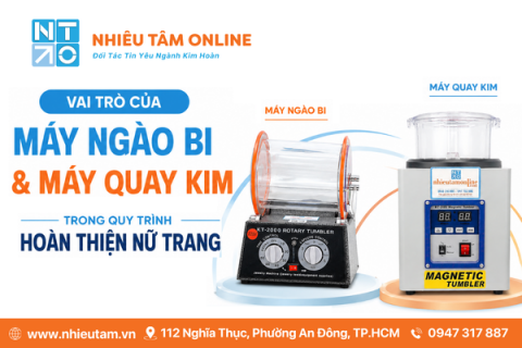 Vai Trò Của Máy Ngào Bi Và Máy Quay Kim Trong Quy Trình Hoàn Thiện Nữ Trang